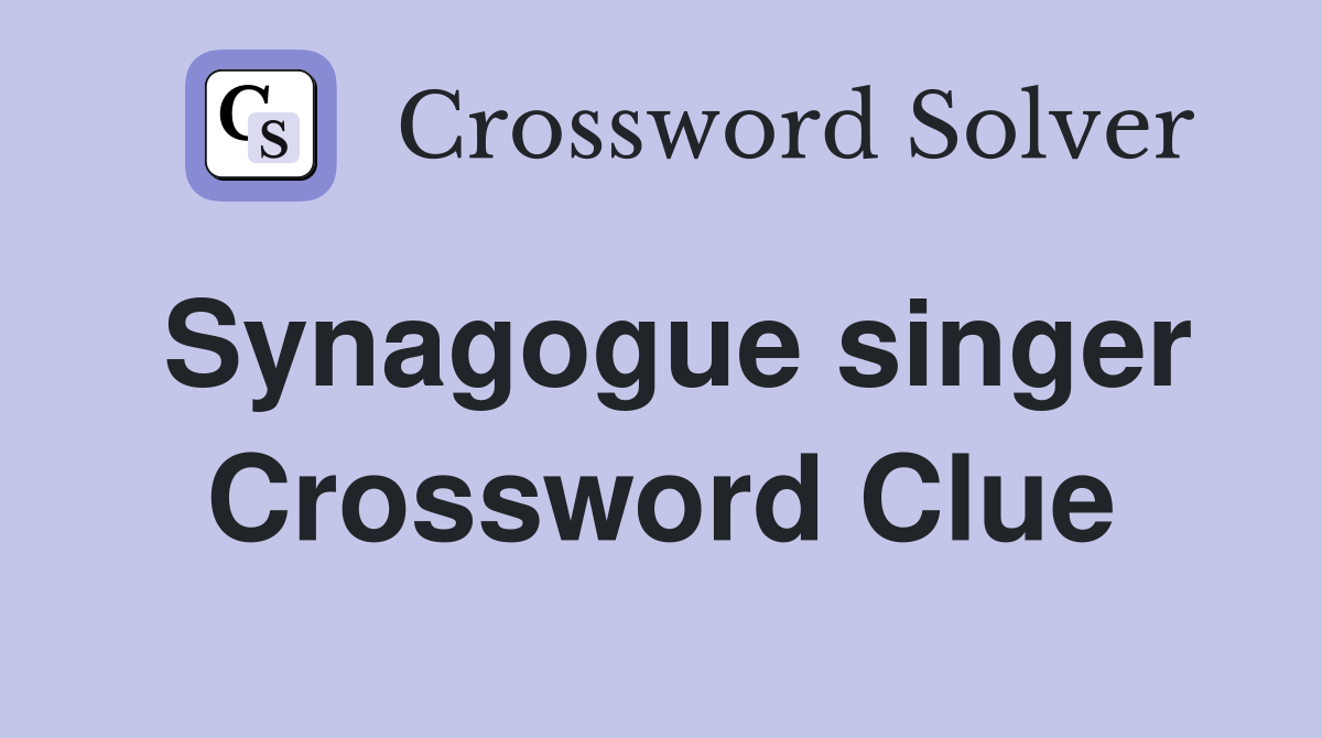 Synagogue singer Crossword Clue Answers Crossword Solver